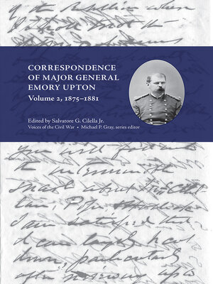 cover image of Correspondence of Major General Emory Upton, Volume 2, 1875–1881